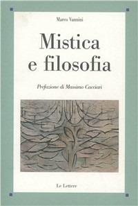 Mistica e filosofia - Marco Vannini - Libro Le Lettere 2007, Saggi | Libraccio.it