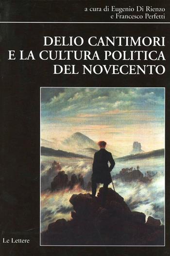 Delio Cantimori e la cultura politica del Novecento  - Libro Le Lettere 2009, Biblioteca di Nuova Storia Contemporanea | Libraccio.it