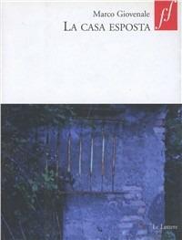 La casa esposta - Marco Giovenale - Libro Le Lettere 2007, Fuori formato | Libraccio.it