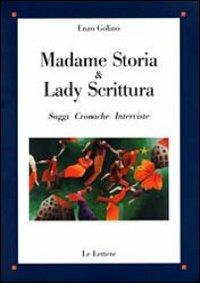 Madame Storia & Lady Scrittura. Saggi cronache interviste - Enzo Golino - Libro Le Lettere 2011, Saggi | Libraccio.it