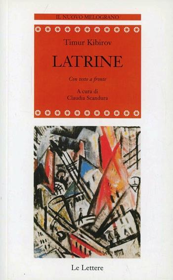 Latrine - Timur Kibirov - Libro Le Lettere 2008, Il nuovo melograno | Libraccio.it