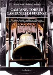 Campane, torri e campanili di Firenze. Un insieme di notizie e aneddoti ne svelano storia, arte e cronaca, in una singolare quanto inedita prospettiva