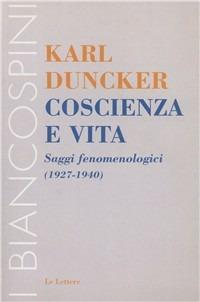 Coscienza e vita. Saggi fenomenologici (1927-1940) - Karl Duncker - Libro Le Lettere 2009, I biancospini | Libraccio.it