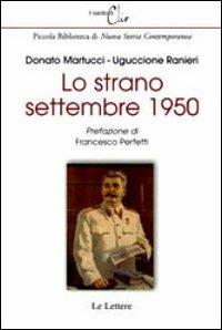Lo strano settembre 1950 - Donato Martucci, Uguccione Ranieri - Libro Le Lettere 2011, Il salotto di Clio | Libraccio.it