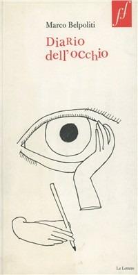 Diario dell'occhio - Marco Belpoliti - Libro Le Lettere 2008, Fuori formato | Libraccio.it