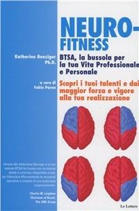 Neurofitness. BTSA, la bussola per la tua vita professionale e personale - Katherine Benzinger - Libro Le Lettere 2009, Strumenti | Libraccio.it