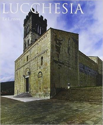 Lucchesia. Ediz. illustrata - Renzo Rossi, Antonio Quattrone - Libro Le Lettere 2008 | Libraccio.it