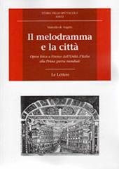 Il melodramma e la città. Opera lirica a Firenze dall'Unità d'Italia alla prima guerra mondiale