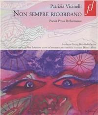 Non sempre ricordano. Poesia prosa performance. Con DVD - Patrizia Vicinelli - Libro Le Lettere 2009, Fuori formato | Libraccio.it