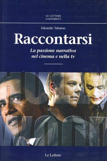 Raccontarsi. La passione narrativa nel cinema e nella Tv - Edoardo Tabasso - Libro Le Lettere 2008, Le Lettere università | Libraccio.it