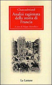 Analisi ragionata della storia della Francia - François-René de Chateaubriand - Libro Le Lettere 2010, Pan | Libraccio.it