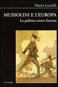 Mussolini e l'Europa. La politica estera fascista - Mario Luciolli - Libro Le Lettere 2009, Biblioteca di Nuova Storia Contemporanea | Libraccio.it