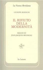 Il rifiuto della modernità. Saggio su Jean-Jaques Rousseau