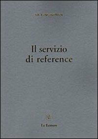 Il servizio di reference - Shiyali R. Ranganathan - Libro Le Lettere 2010, Pinakes | Libraccio.it