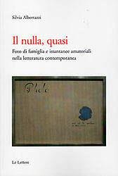 Il nulla, quasi - Silvia Albertazzi - Libro Le Lettere 2010, Saggi | Libraccio.it