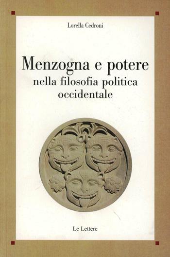 Menzogna e potere nella filosofia occidentale - Lorella Cedroni - Libro Le Lettere 2010, Saggi | Libraccio.it