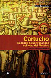 Cartucho. Racconti della rivoluzione nel Nord del Messico - Nellie Campobello - Libro Le Lettere 2011, Latinoamericana | Libraccio.it