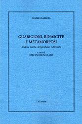 Guarigioni, rinascite e metamorfosi. Studi su Goethe, Schopenhauer e Nietzsche - Sandro Barbera - Libro Le Lettere 2010, Giornale critico della filosofia italiana. Quaderni | Libraccio.it