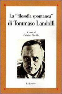 La «filosofia spontanea» di Tommaso Landolfi  - Libro Le Lettere 2010 | Libraccio.it