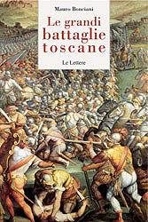 Le grandi battaglie toscane - Mauro Bonciani - Libro Le Lettere 2010, Piccole storie illustrate | Libraccio.it