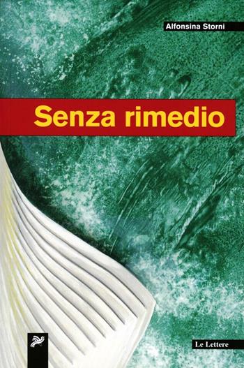 Senza rimedio - Alfonsina Storni - Libro Le Lettere 2011, Latinoamericana | Libraccio.it