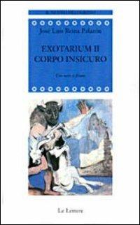 Exotarium II. Corpo insicuro - José L. Reina Palazón - Libro Le Lettere 2012, Il nuovo melograno | Libraccio.it
