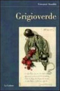 Grigioverde - Giovanni Ansaldo - Libro Le Lettere 2011, Il filo della memoria | Libraccio.it
