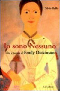 Io sono nessuno. Vita e poesia di Emily Dickinson - Silvio Raffo - Libro Le Lettere 2011, Le vie della storia | Libraccio.it