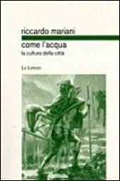 Come l'acqua. La cultura delle città