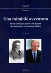 Una mirabile avventura. Storia dell'educazione dei disabili da Jean Itard a Giovanni Bollea