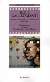 Isole galleggianti. Poesia femminile sudafricana (1948-2008)  - Libro Le Lettere 2011, Il nuovo melograno | Libraccio.it