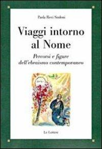 Viaggi intorno al nome. Percorsi e figure dell'ebraismo contemporaneo - Paola Ricci Sindoni - Libro Le Lettere 2012, Saggi | Libraccio.it