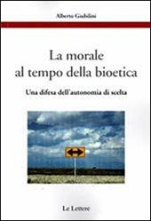 La morale al tempo della bioetica. Una difesa dell'autonomia di scelta