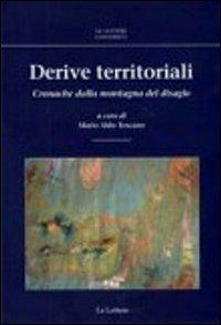 Derive territoriali. Cronache dalla montagna del disagio  - Libro Le Lettere 2011, Le Lettere università | Libraccio.it