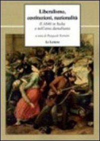 Liberalismo, costituzioni, nazionalità. Il 1848 in Italia e nell'area danubiana  - Libro Le Lettere 2011, Le vie della storia | Libraccio.it