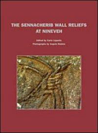 The Sennacherib wall reliefs at Niniveh  - Libro Le Lettere 2011, Monografie di Mesopotamia | Libraccio.it