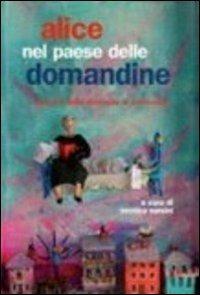 Alice nel paese delle domandine. Racconti delle detenute di Sollicciano  - Libro Le Lettere 2011, Pannarrativa | Libraccio.it