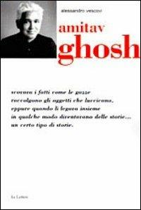 Amitav Ghosh - Alessandro Vescovi - Libro Le Lettere 2012, Letture di Contemporanea | Libraccio.it