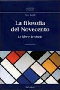 La filosofia del novecento. Le idee e la storia - Piero Beraldi - Libro Le Lettere 2011, Le Lettere università | Libraccio.it