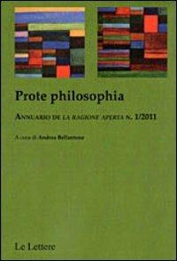Prote philosophia. Annuario de «La ragione aperta». Vol. 1  - Libro Le Lettere 2011, La ragione aperta | Libraccio.it