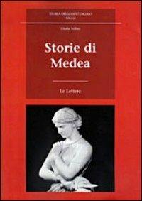 Storie di Medea - Giulia Tellini - Libro Le Lettere 2012, Storia dello spettacolo. Saggi | Libraccio.it