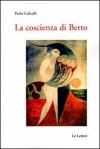 La coscienza di Berto - Paola Culicelli - Libro Le Lettere 2012, Saggi e letterature | Libraccio.it