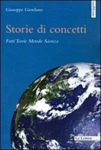 Storie di concetti. Fatti, teorie, metodo, scienza - Giuseppe Giordano - Libro Le Lettere 2012, GaiaMente | Libraccio.it