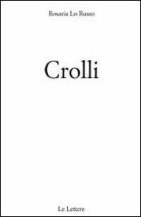 Crolli - Rosaria Lo Russo - Libro Le Lettere 2012 | Libraccio.it