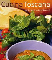 Cucina toscana. Le ricette di Luciano Ghinassi  - Libro Le Lettere 2012 | Libraccio.it