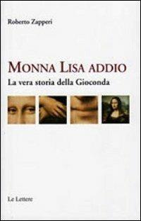 Monna Lisa addio. La vera storia della Gioconda - Roberto Zapperi - Libro Le Lettere 2012 | Libraccio.it