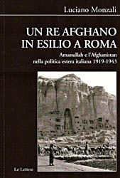 Un re afghano in esilio a Roma. Amanullah e l'Afghanistan nella politica estera italiana 1919-1943