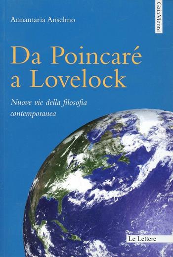 Da Poincaré a Lovelock. Nuove vie della filosofia contemporanea - Annamaria Anselmo - Libro Le Lettere 2012, GaiaMente | Libraccio.it