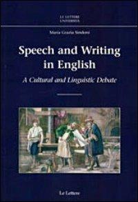 Speach and writing in english. A cultural and linguistic debate - M. Grazia Sindoni - Libro Le Lettere 2012, Le Lettere università | Libraccio.it
