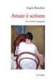 Amare è scrivere. Tre scrittrici spagnole: Mercé Rodoreda, Carmen Laforet, Carmen Martín Gaite - Angela Bianchini - Libro Le Lettere 2013, Saggi | Libraccio.it